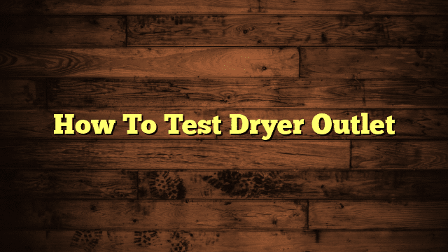 How To Test Dryer Outlet