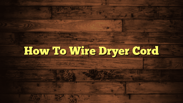 How To Wire Dryer Cord