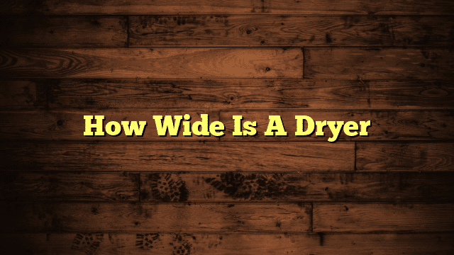 How Wide Is A Dryer