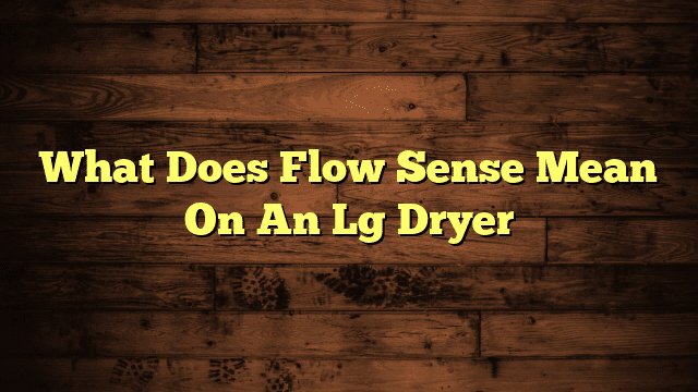 What Does Flow Sense Mean On An Lg Dryer