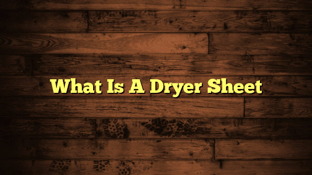 What Is A Dryer Sheet