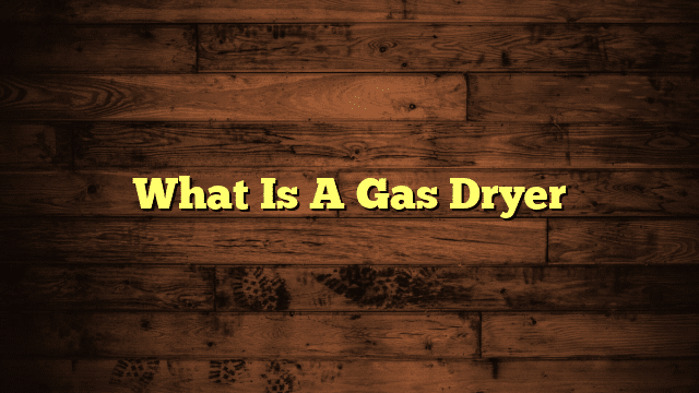 What Is A Gas Dryer