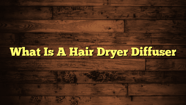 What Is A Hair Dryer Diffuser