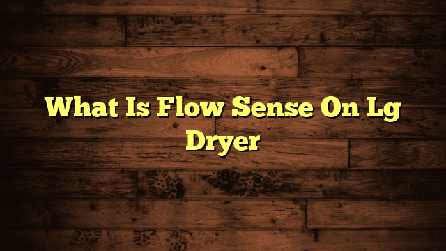 What Is Flow Sense On Lg Dryer
