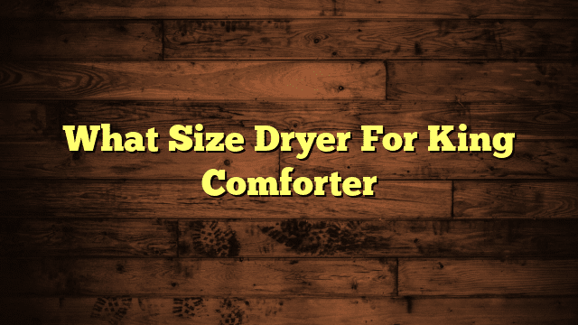 What Size Dryer For King Comforter