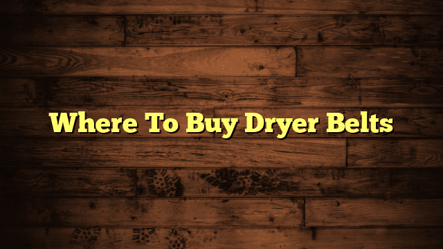 Where To Buy Dryer Belts