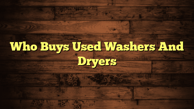 Who Buys Used Washers And Dryers