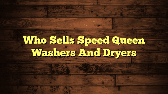 Who Sells Speed Queen Washers And Dryers