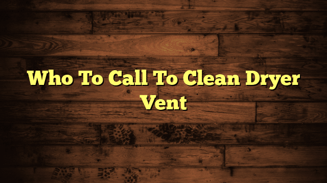 Who To Call To Clean Dryer Vent