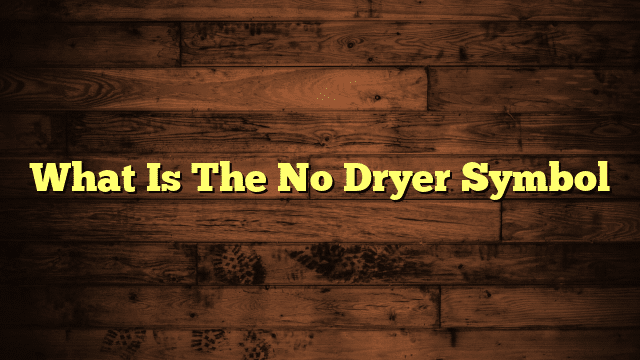 What Is The No Dryer Symbol