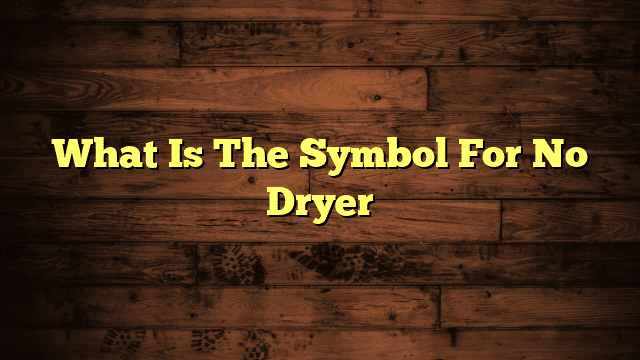 What Is The Symbol For No Dryer