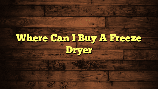 Where Can I Buy A Freeze Dryer
