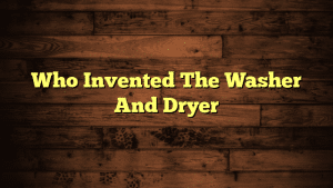 Who Invented The Washer And Dryer