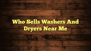 Who Sells Washers And Dryers Near Me